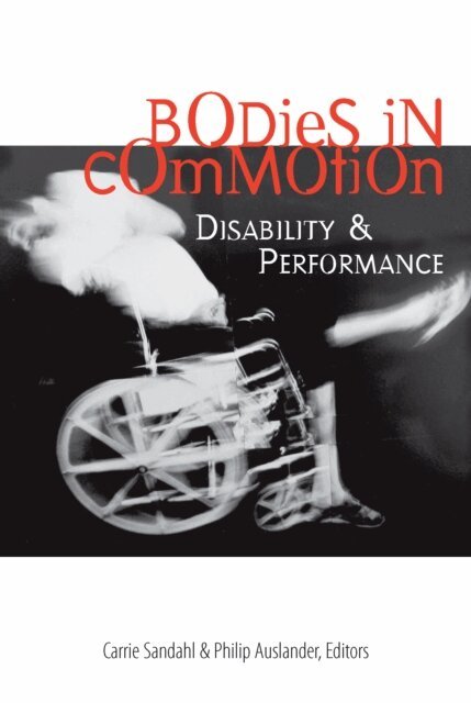 Philip Auslander, Carrie Sandahl - Bodies in Commotion, E-bok