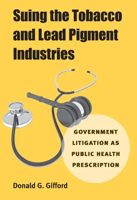 Suing the Tobacco and Lead Pigment Industries