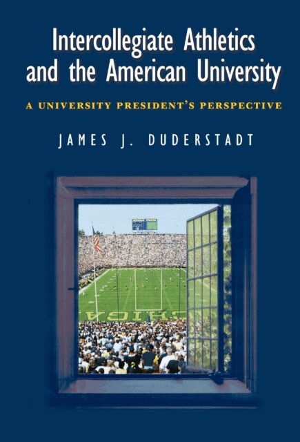 James J. Duderstadt - Intercollegiate Athletics and the American University, E-bok