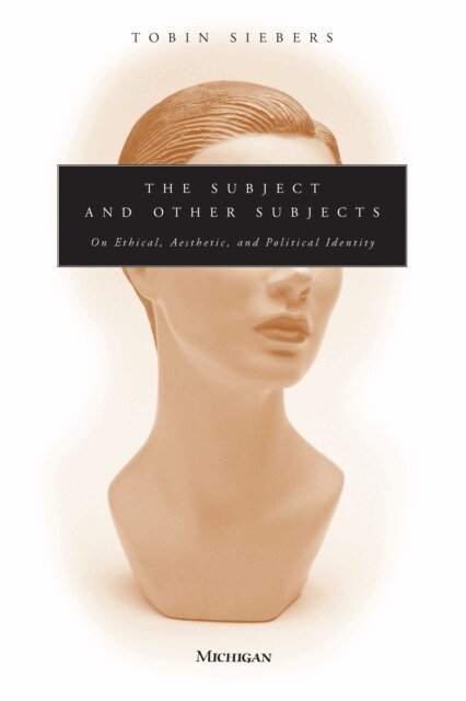 Tobin Anthony Siebers - Subject and Other Subjects, E-bok