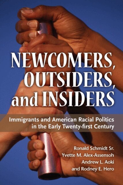 Yvette M Alex-Assensoh, Andrew L. Aoki, Sr. Ronald Schmidt, Sr. Rodney E. Hero - Newcomers, Outsiders, and Insiders, E-bok