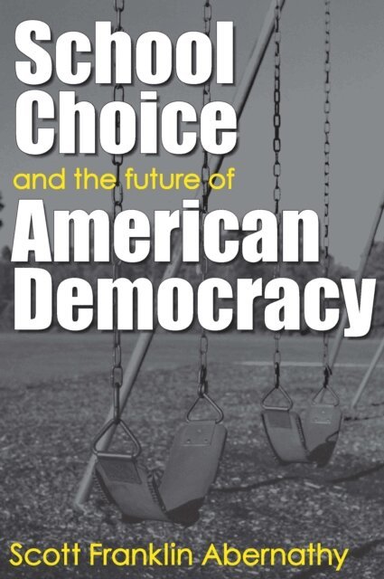 Scott Abernathy - School Choice and the Future of American Democracy, E-bok