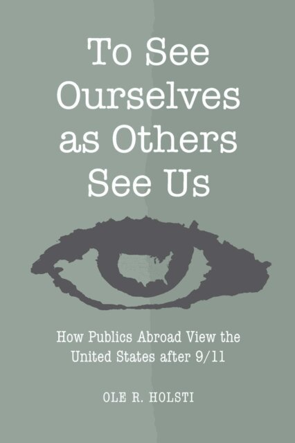 Ole Rudolf Holsti - To See Ourselves as Others See Us, E-bok