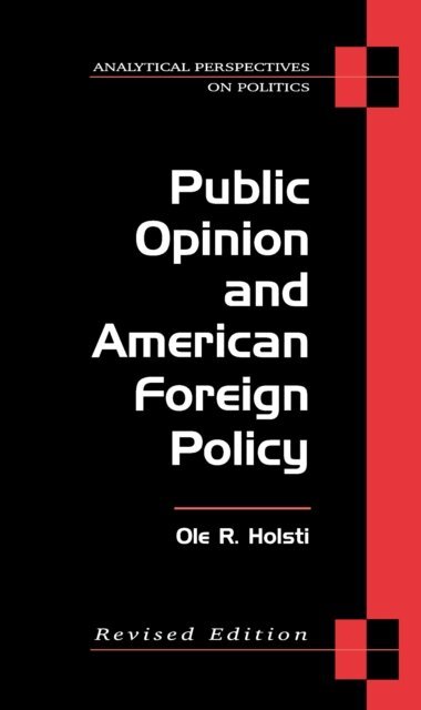 Ole Rudolf Holsti - Public Opinion and American Foreign Policy, Revised Edition, E-bok