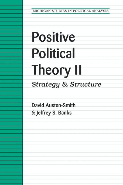Jeffrey S. Banks, David Austen-Smith - Positive Political Theory II, E-bok