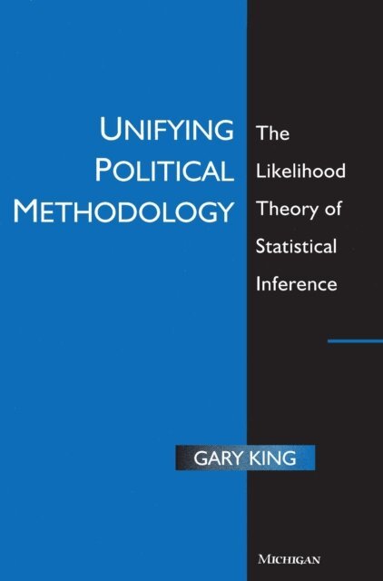 Gary King - Unifying Political Methodology, E-bok