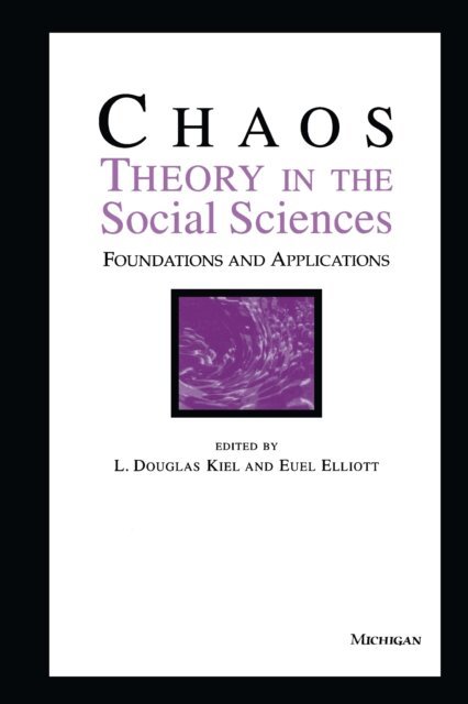 Euel W. Elliott, L. Douglas Kiel - Chaos Theory in the Social Sciences, E-bok