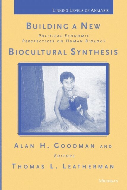Thomas Leland Leatherman, Alan H. Goodman - Building a New Biocultural Synthesis, E-bok