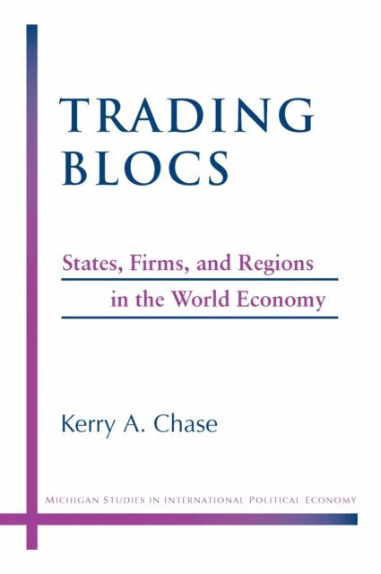 Kerry A. Chase - Trading Blocs, E-bok