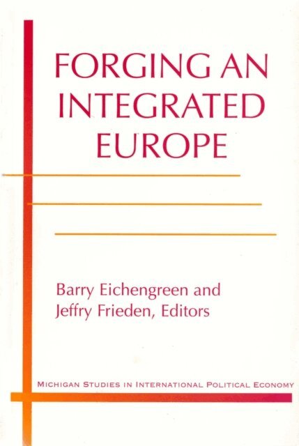 Barry Eichengreen, Jeffry A. Frieden - Forging an Integrated Europe, E-bok