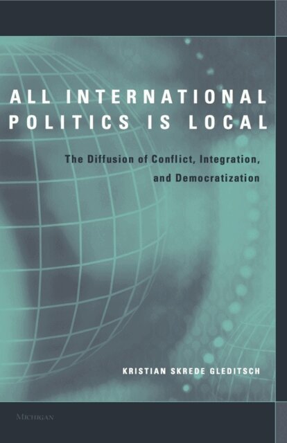 Kristian Skrede Gleditsch - All International Politics Is Local, E-bok