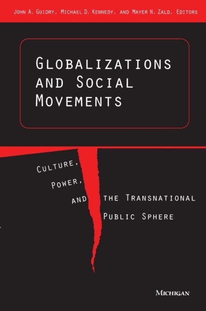 Mayer Zald, Michael D. Kennedy, John Guidry - Globalizations and Social Movements, E-bok