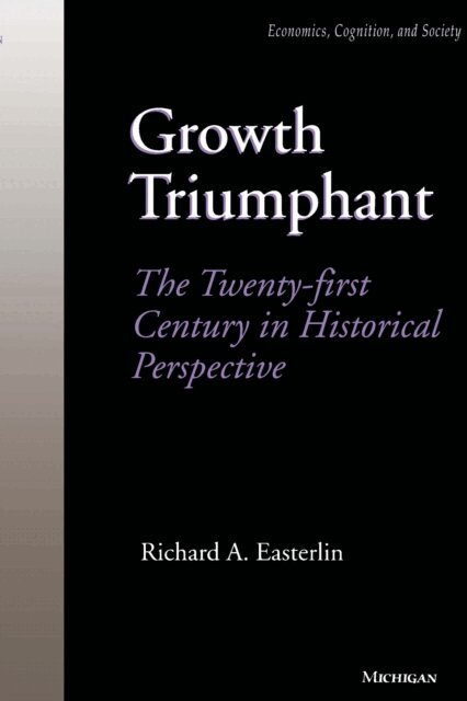 Richard A. Easterlin - Growth Triumphant, E-bok