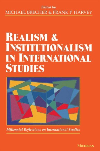 Frank P. Harvey, Michael Brecher - Realism and Institutionalism in International Studies, E-bok
