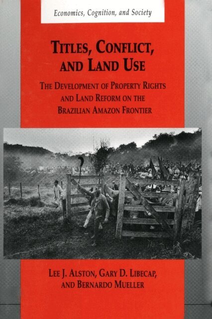Bernardo Mueller, Gary D. Libecap, Lee J. Alston - Titles, Conflict, and Land Use, E-bok