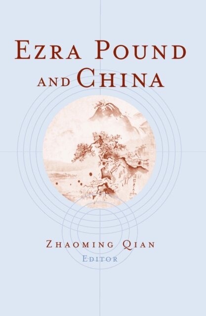 Zhaoming Qian - Ezra Pound and China, E-bok