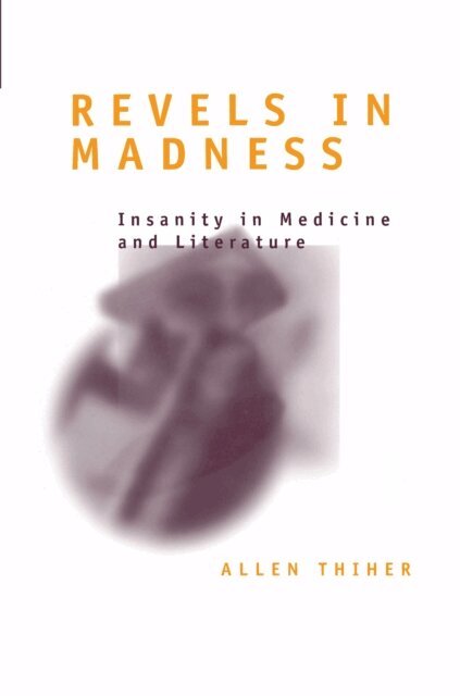 Allen Thiher - Revels in Madness, E-bok