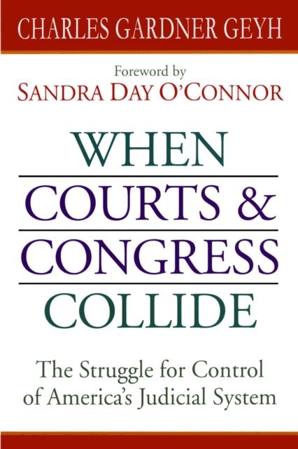 Charles Gardner Geyh - When Courts and Congress Collide, E-bok