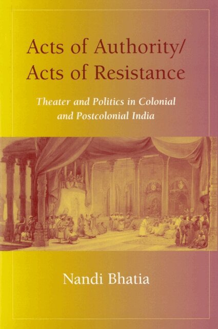 Nandi Bhatia - Acts of Authority/Acts of Resistance, E-bok