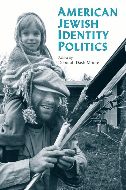 Deborah Dash Moore - American Jewish Identity Politics, E-bok