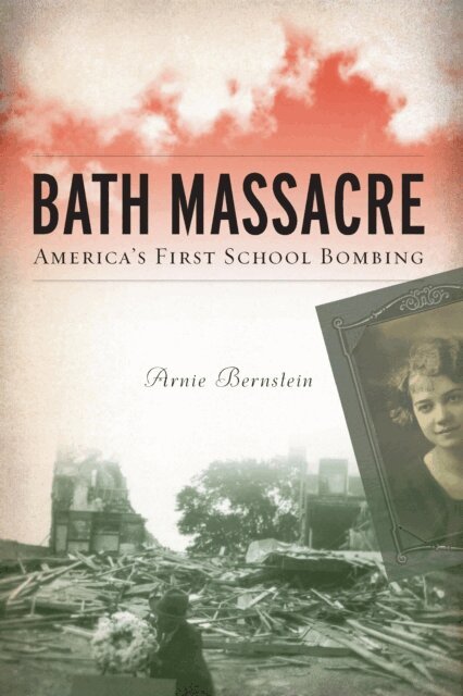Arnie Bernstein - Bath Massacre, E-bok
