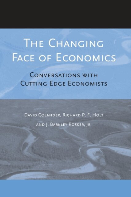 Jr. J. Barkley Rosser, Richard P. F. Holt, David Colander - Changing Face of Economics, E-bok