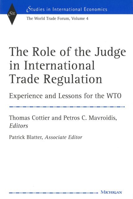 Patrick Blatter, Petros Constantinos Mavroidis, Thomas Cottier - Role of the Judge in International Trade Regulation, E-bok