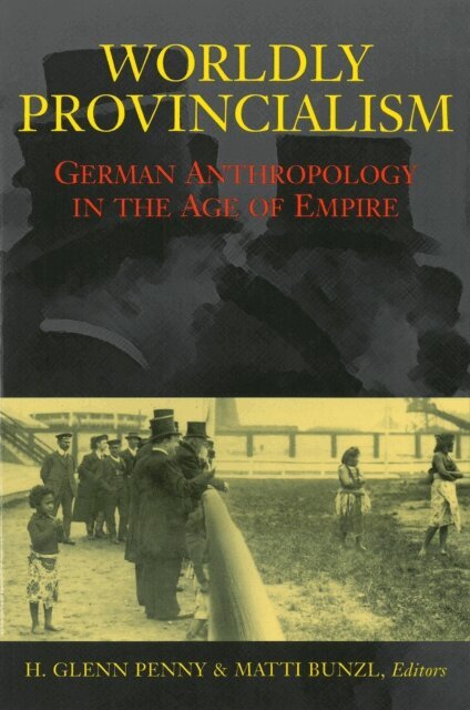 Matti Bunzl, H. Glenn Penny - Worldly Provincialism, E-bok
