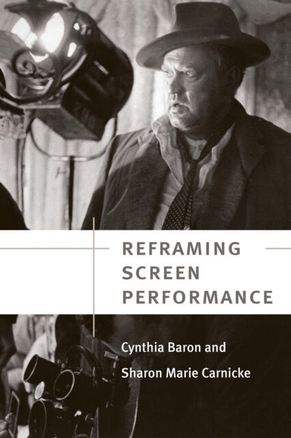 Sharon Marie Carnicke, Cynthia Baron - Reframing Screen Performance, E-bok