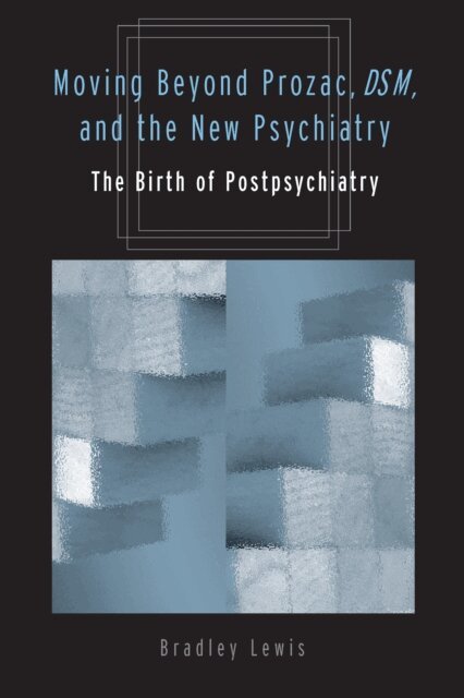 Bradley Lewis - Moving Beyond Prozac, DSM, and the New Psychiatry, E-bok