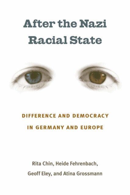 Atina Grossmann, Geoff Eley, Heide Fehrenbach, Rita Chin - After the Nazi Racial State, E-bok
