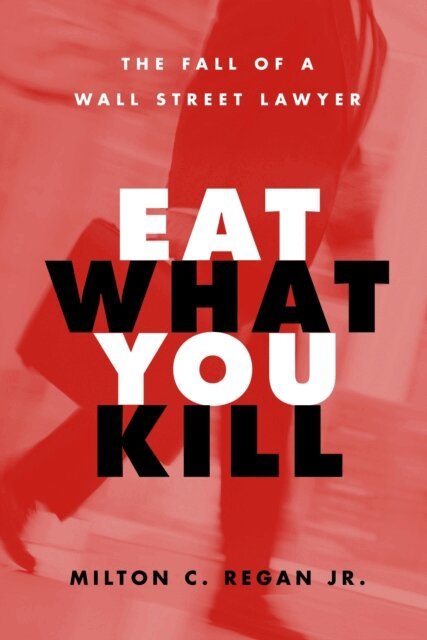 Jr. Milton C Regan - Eat What You Kill, E-bok
