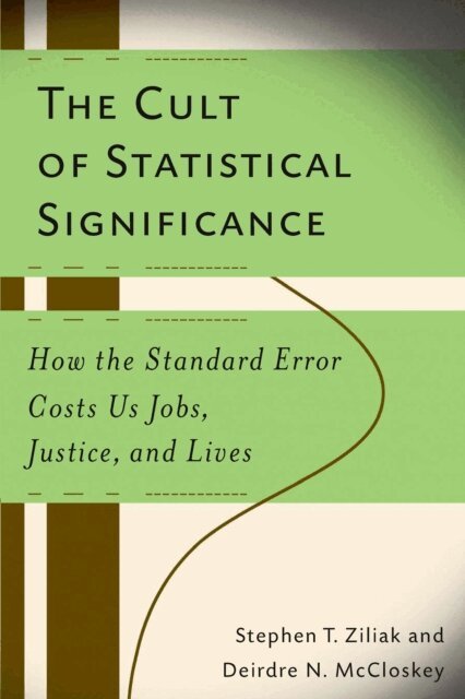 Steve Ziliak, Deirdre Nansen McCloskey - Cult of Statistical Significance, E-bok