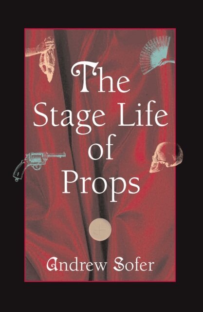 Andrew Sofer - Stage Life of Props, E-bok