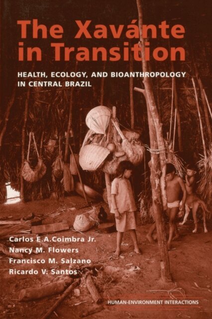 Ricardo V. Santos, Francisco M. Salzano, Nancy M. Flowers, Jr. Carlos  E. A. Coimbra - Xavante in Transition, E-bok