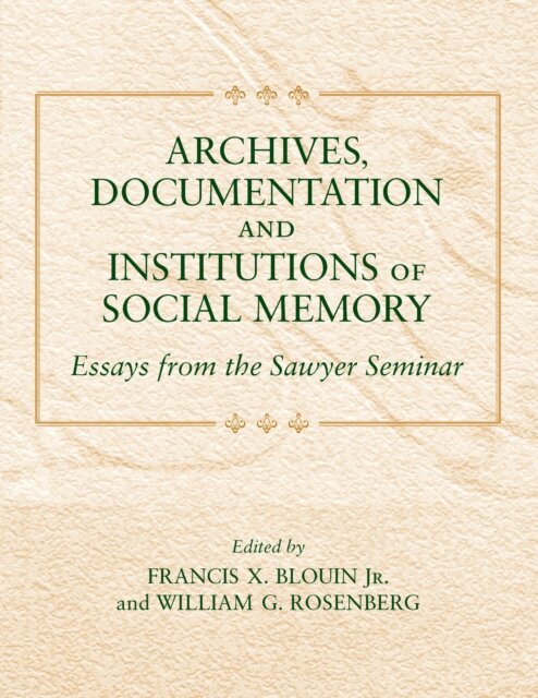William G. Rosenberg, Jr. Francis Xavier Blouin - Archives, Documentation, and Institutions of Social Memory, E-bok