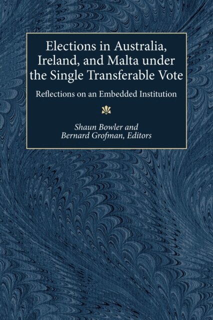 Bernard Norman Grofman, Shaun Bowler - Elections in Australia, Ireland, and Malta under the Single Transferable Vote, E-bok