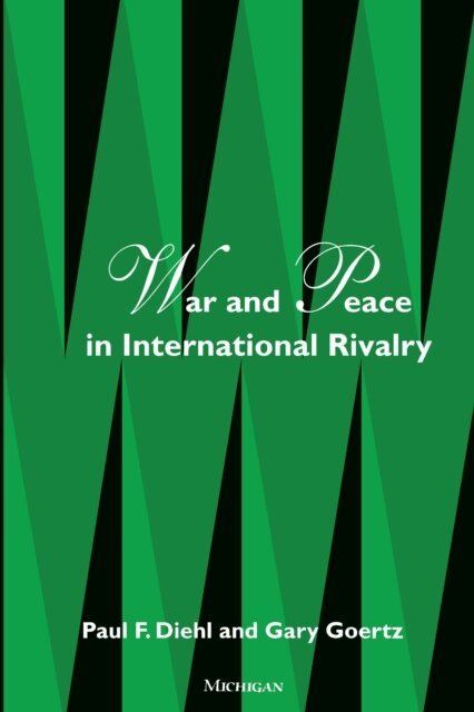 Gary Goertz, Paul Diehl - War and Peace in International Rivalry, E-bok
