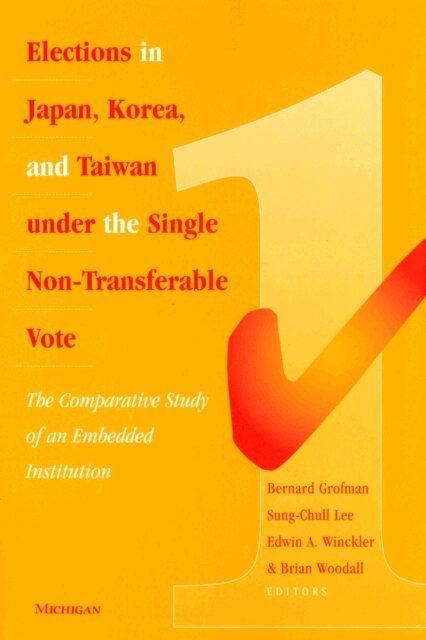Brian Woodall, Edwin Winckler, Sung-Chull Lee, Bernard Norman Grofman - Elections in Japan, Korea, and Taiwan under the Single Non-Transferable Vote, E-bok