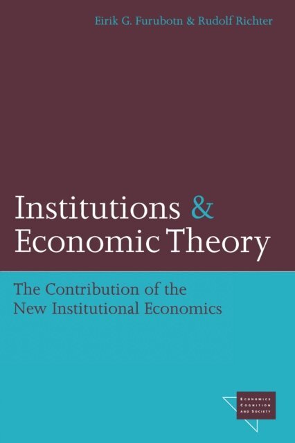 Rudolf Richter, Eirik G. Furubotn - Institutions and Economic Theory, E-bok