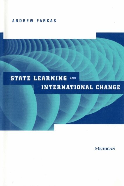 Andrew Farkas - State Learning and International Change, E-bok