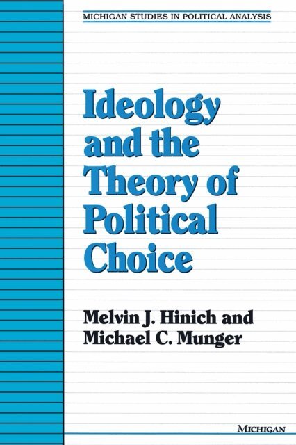 Michael C. Munger, Melvin J. Hinich - Ideology and the Theory of Political Choice, E-bok