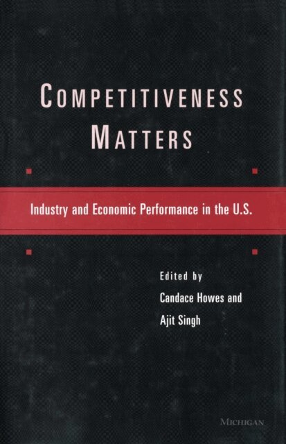 Ajit Singh, Candace Howes - Competitiveness Matters, E-bok