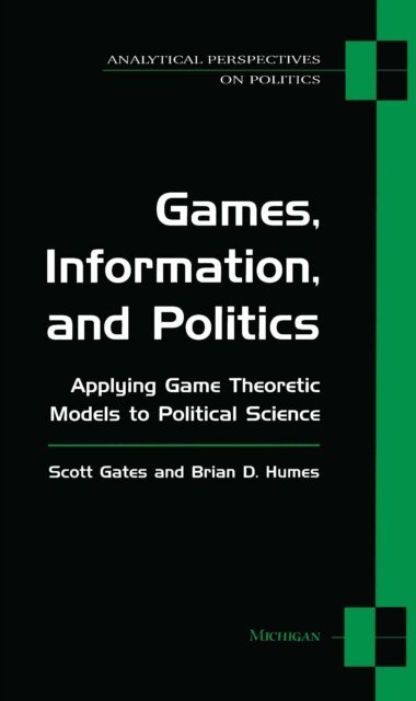 Brian D. Humes, Scott Gates - Games, Information, and Politics, E-bok