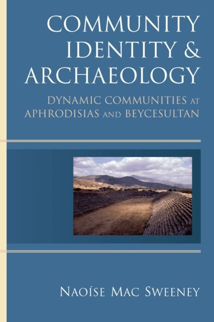Naoise Mac Sweeney - Community Identity and Archaeology, E-bok