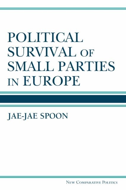 Jae-Jae Spoon - Political Survival of Small Parties in Europe, E-bok