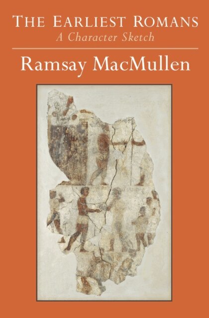 Ramsay MacMullen - Earliest Romans, E-bok