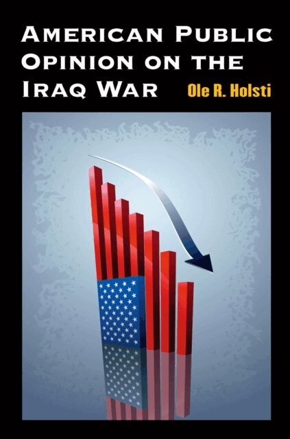 Ole Rudolf Holsti - American Public Opinion on the Iraq War, E-bok