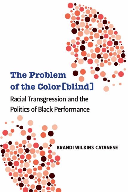 Brandi Wilkins Catanese - Problem of the Color[blind], E-bok