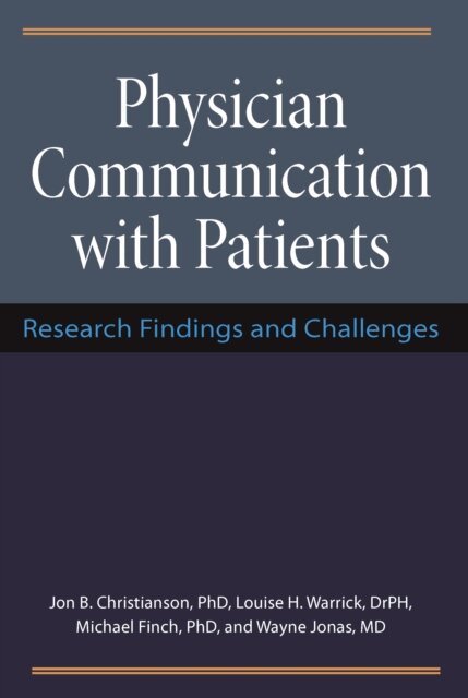 Wayne B. Jonas, Michael Finch, Louise H. Warrick, Jon Christianson - Physician Communication with Patients, E-bok